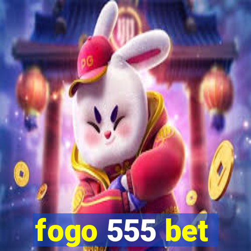 fogo 555 bet