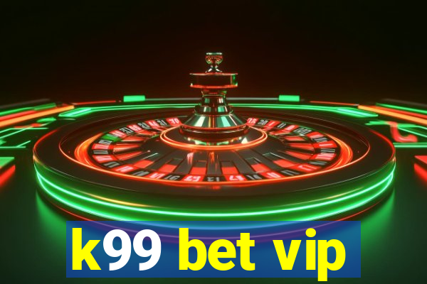 k99 bet vip