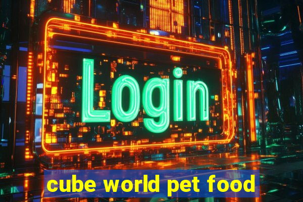 cube world pet food