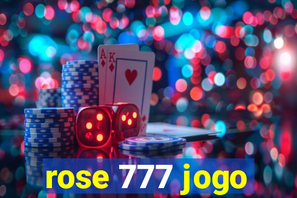 rose 777 jogo