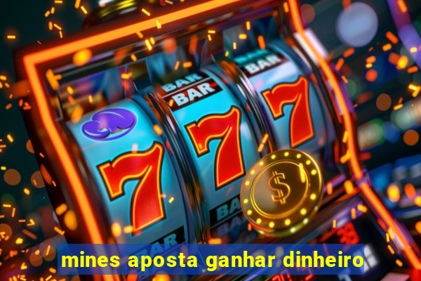 mines aposta ganhar dinheiro