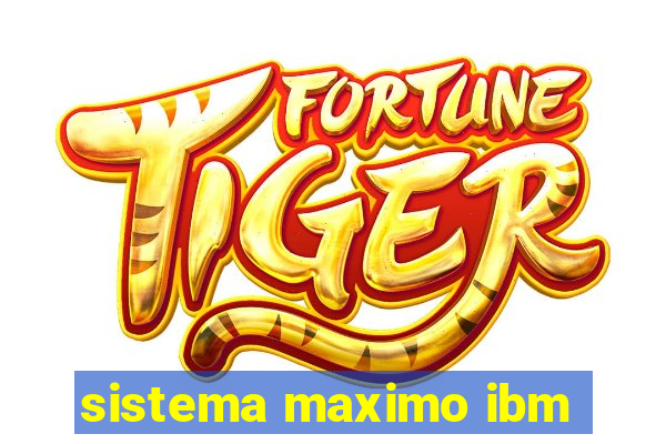 sistema maximo ibm