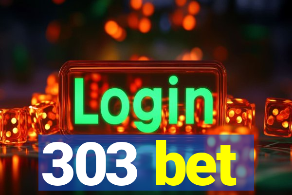 303 bet