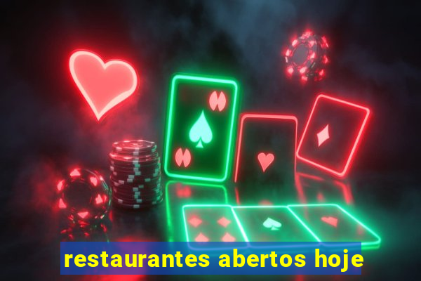 restaurantes abertos hoje