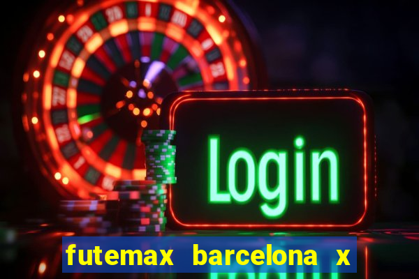 futemax barcelona x real madrid