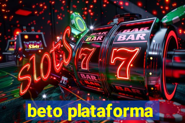 beto plataforma