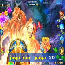 jogo que paga 20 reais para se cadastrar