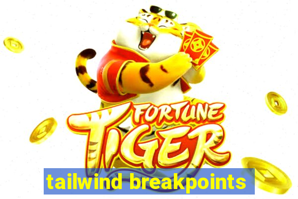 tailwind breakpoints