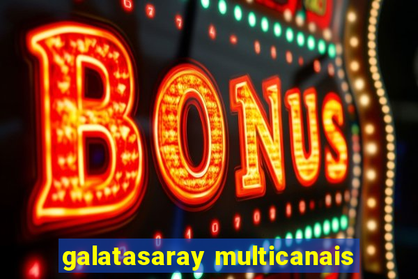 galatasaray multicanais