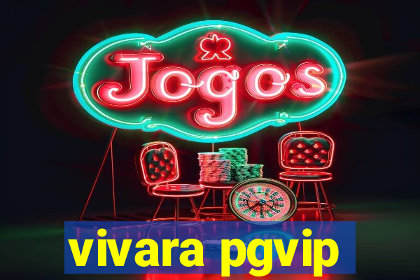 vivara pgvip