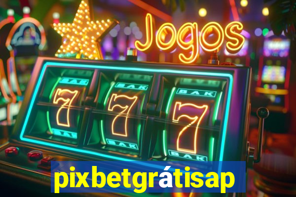 pixbetgrátisapp