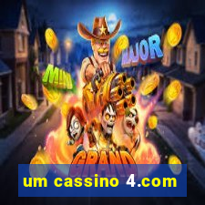 um cassino 4.com