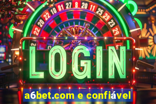 a6bet.com e confiável