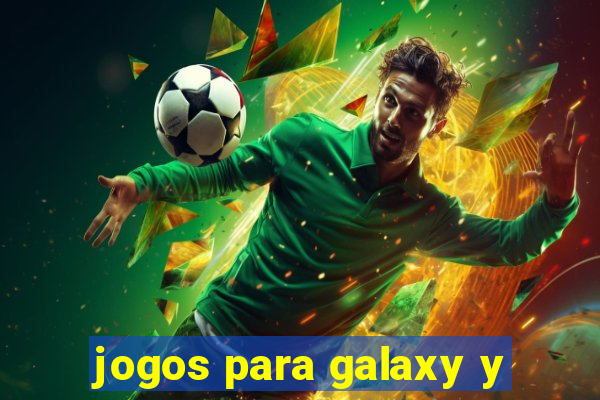 jogos para galaxy y