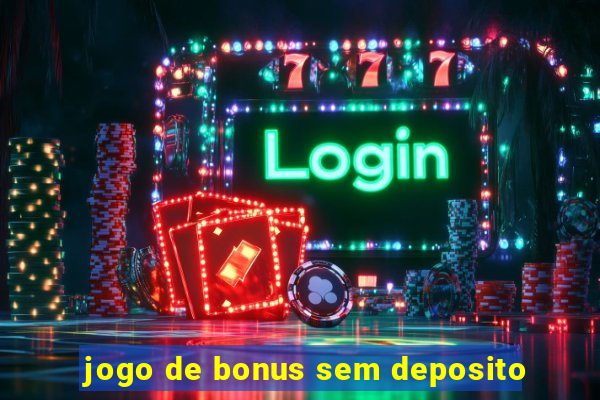 jogo de bonus sem deposito