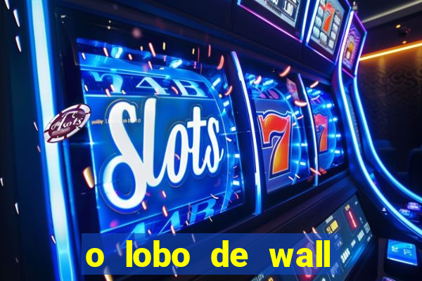 o lobo de wall street online