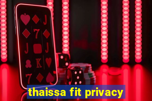 thaissa fit privacy