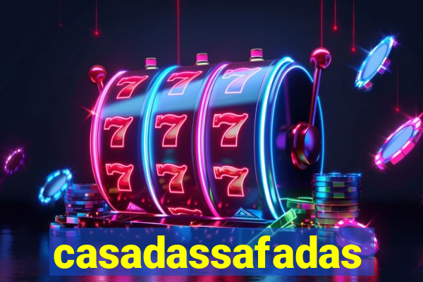 casadassafadas