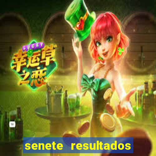 senete resultados de ayer