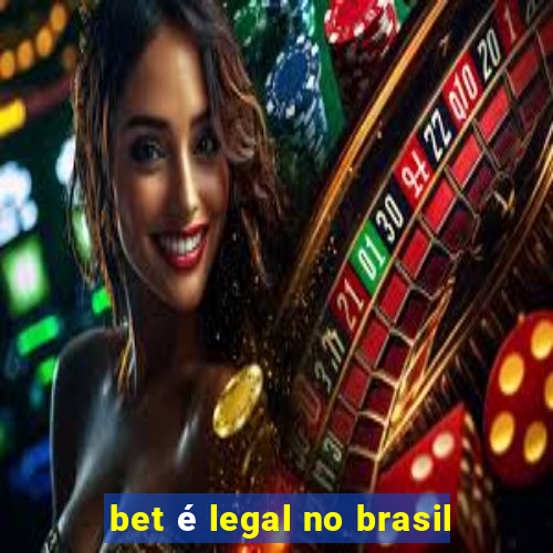 bet é legal no brasil