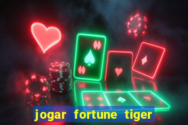 jogar fortune tiger de graca