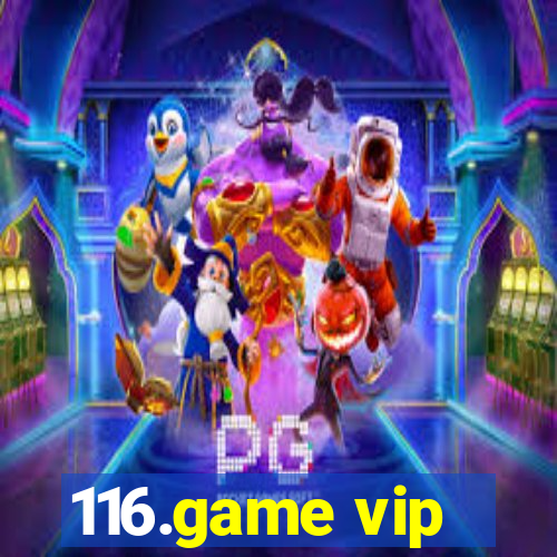 116.game vip