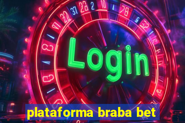 plataforma braba bet