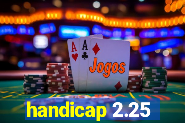 handicap 2.25