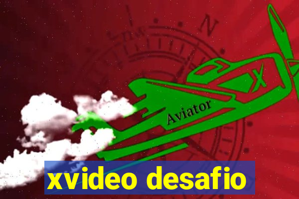 xvideo desafio