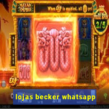 lojas becker whatsapp