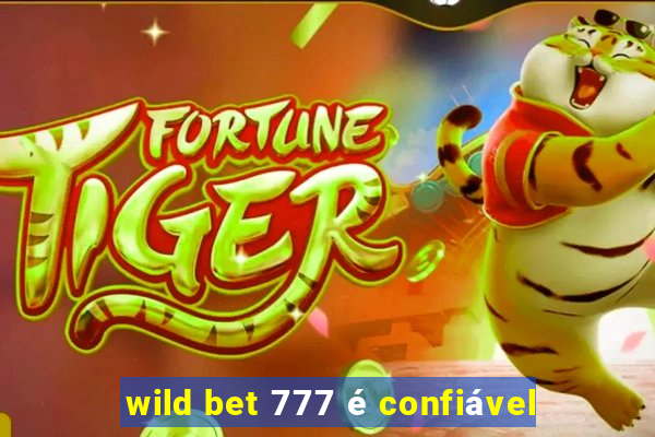 wild bet 777 é confiável