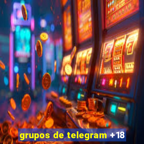 grupos de telegram +18