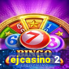 ejcasino 2