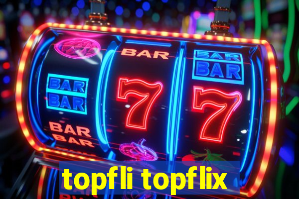 topfli topflix