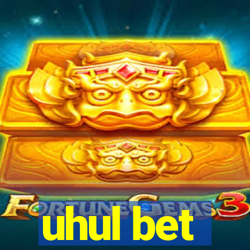 uhul bet