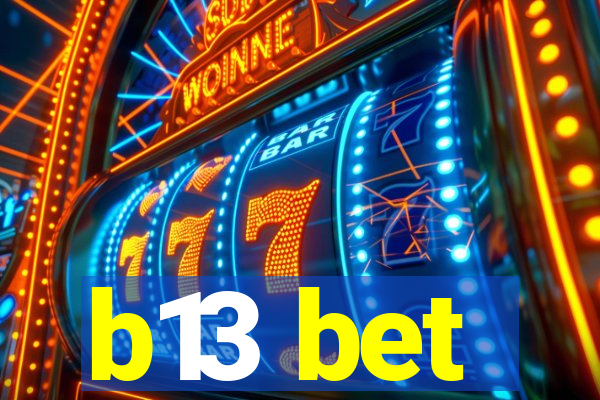 b13 bet