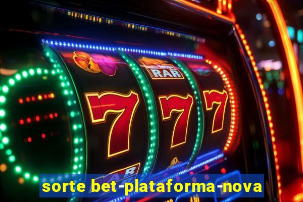 sorte bet-plataforma-nova