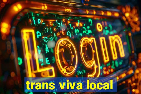 trans viva local