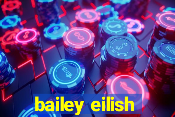 bailey eilish