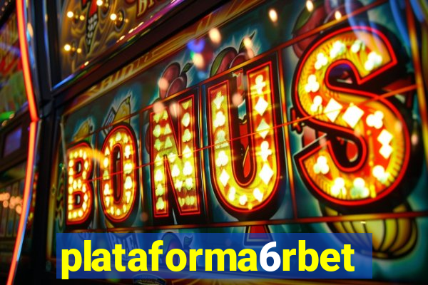 plataforma6rbet