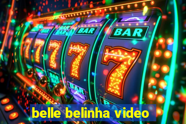 belle belinha video