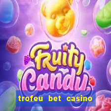 trofeu bet casino category all