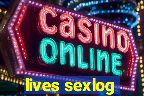 lives sexlog