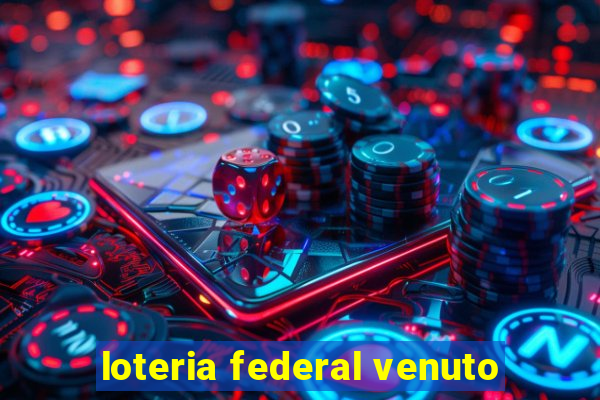 loteria federal venuto