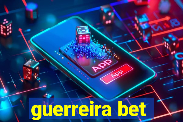 guerreira bet