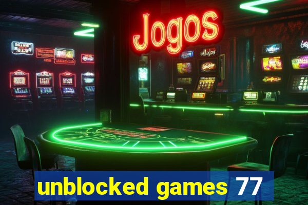 unblocked games 77