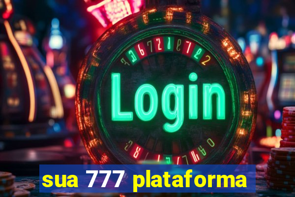 sua 777 plataforma