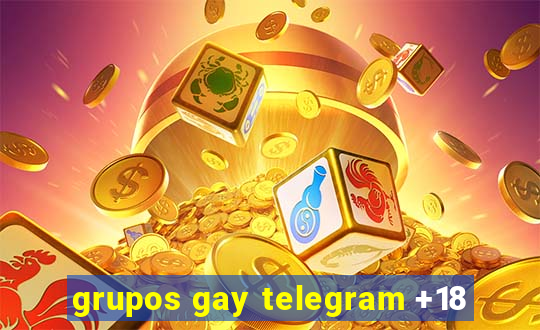 grupos gay telegram +18