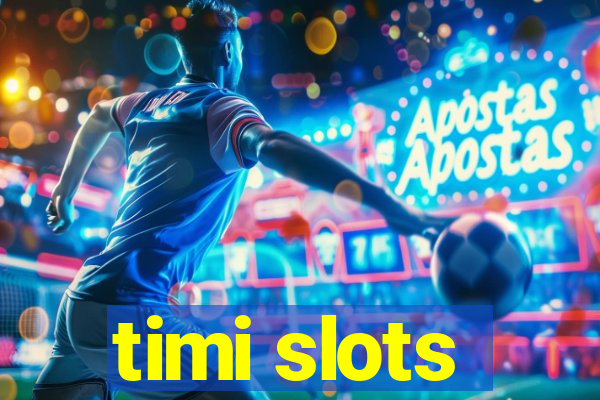 timi slots