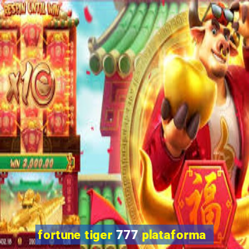 fortune tiger 777 plataforma